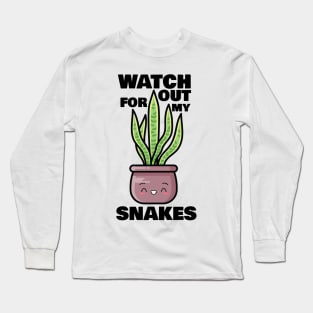 Watch Out for My Snakes Long Sleeve T-Shirt